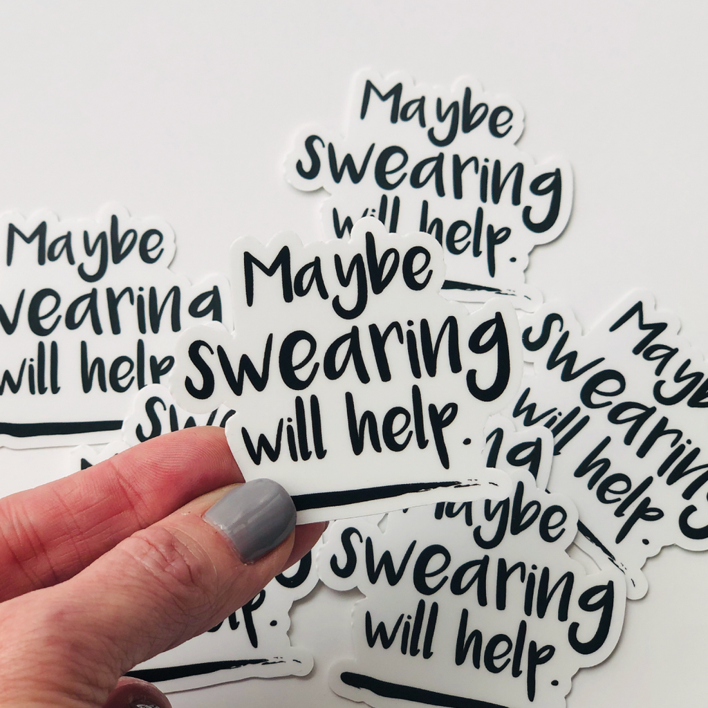 Maybe Swearing Will Help Vinyl Sticker